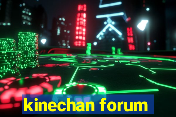 kinechan forum